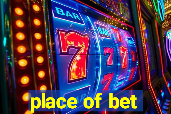 place of bet